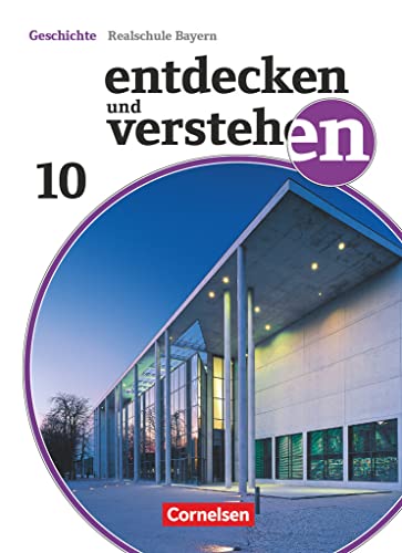 Entdecken und verstehen - Geschichtsbuch - Realschule Bayern - Ausgabe ab 2018 - 10. Jahrgangsstufe: Vom Ende des Zweiten Weltkrieges bis zur ... Bayern - Ausgabe ab 2018, 10. Jahrgangsstufe) Entdecken und verstehen - Geschichtsbuch - Realschule Bayern - Ausgabe ab 2018 - 10. Jahrgangsstufe: Vom Ende des Zweiten Weltkrieges bis zur ... Bayern - Ausgabe ab 2018, 10. Jahrgangsstufe)