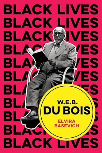 W. E. B. Du Bois: The Lost and the Found (Black Lives)