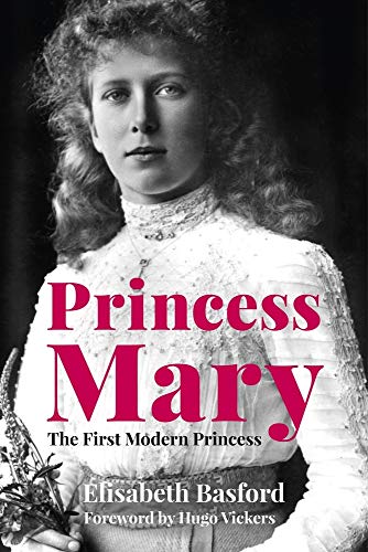 Princess Mary: The First Modern Princess von The History Press