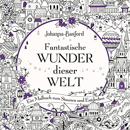Fantastische Wunder dieser Welt: Ein Malbuch zum Staunen und Entdecken von MVG Moderne Vlgs. Ges.
