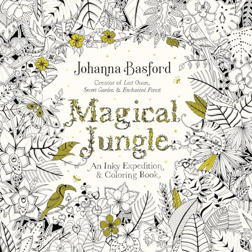 Magical Jungle: An Inky Expedition and Coloring Book for Adults Magical Jungle: An Inky Expedition and Coloring Book for Adults