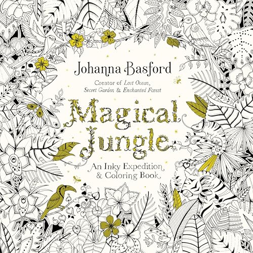 Magical Jungle: An Inky Expedition and Coloring Book for Adults Magical Jungle: An Inky Expedition and Coloring Book for Adults