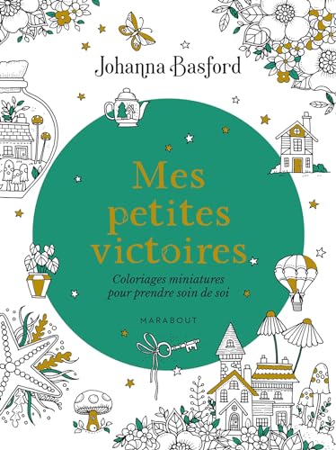 Mes petites victoires: Coloriages miniatures pour prendre soin de soi von MARABOUT