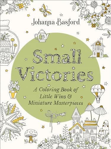 Small Victories: A Coloring Book of Little Wins and Miniature Masterpieces