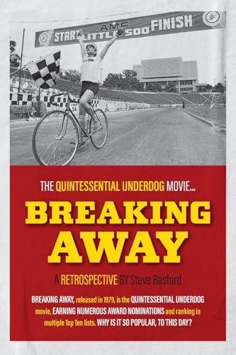 Breaking Away: The Quintessential Underdog Movie von Proving Press