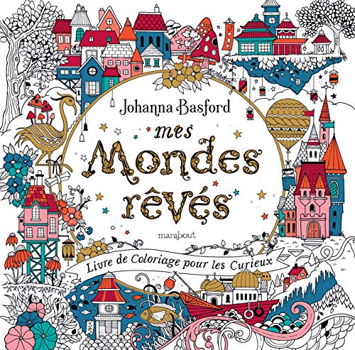 Mes mondes rêvés: Livre de coloriage pour les curieux