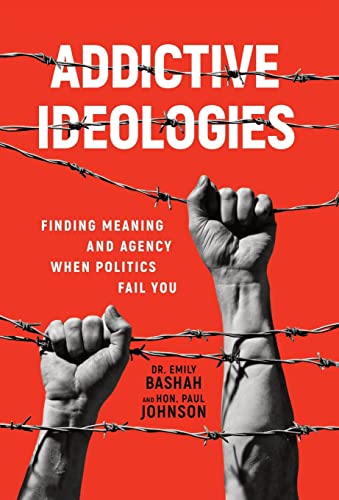Addictive Ideologies: Finding Meaning and Agency When Politics Fail You von Legacy Launch Pad Publishing