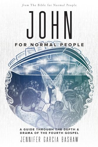 John for Normal People: A Guide through the Depth & Drama of the Fourth Gospel (The Bible for Normal People) von Bible for Normal People, The
