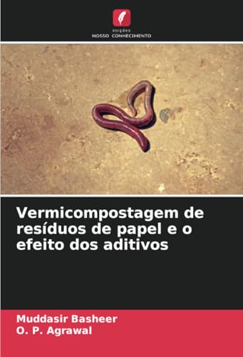 Vermicompostagem de resíduos de papel e o efeito dos aditivos von Edições Nosso Conhecimento