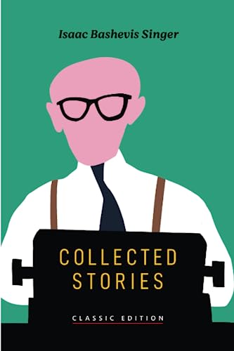 Collected Stories (Isaac Bashevis Singer: Classic Editions)