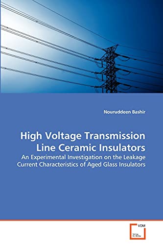 High Voltage Transmission Line Ceramic Insulators: An Experimental Investigation on the Leakage Current Characteristics of Aged Glass Insulators