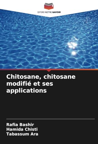 Chitosane, chitosane modifié et ses applications: DE von Editions Notre Savoir