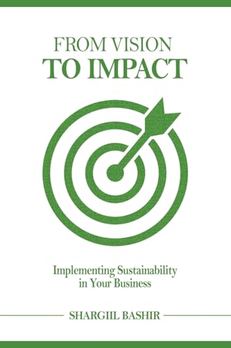 From Vision to Impact: Implementing Sustainability in Your Business