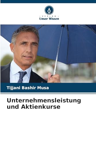 Unternehmensleistung und Aktienkurse: DE von Verlag Unser Wissen