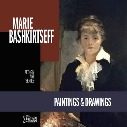 Marie Bashkirtseff - Paintings & Drawings (Zedign Art Series, Band 137) von Independently published