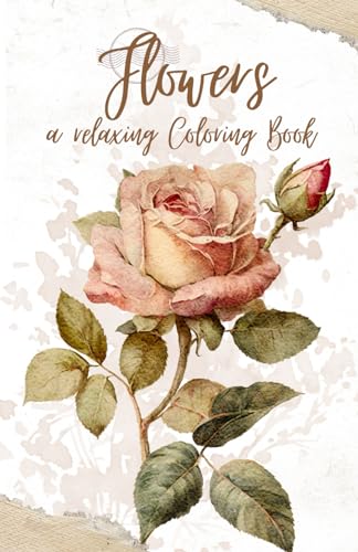 Flowers: a relaxing Coloring Book von Independently published