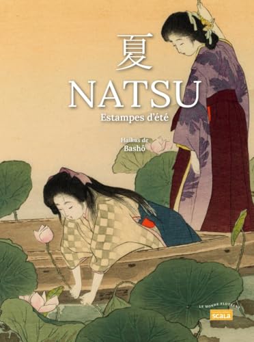 Natsu, estampes d'été: Haïkus de Bashô Natsu, estampes d'été: Haïkus de Bashô von SCALA