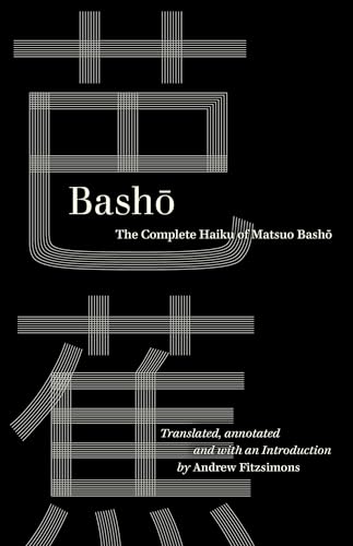 Basho: The Complete Haiku of Matsuo Basho (World Literature in Translation)