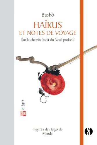 Haïkus et notes de voyages Sur le chemin étroit du Nord profond