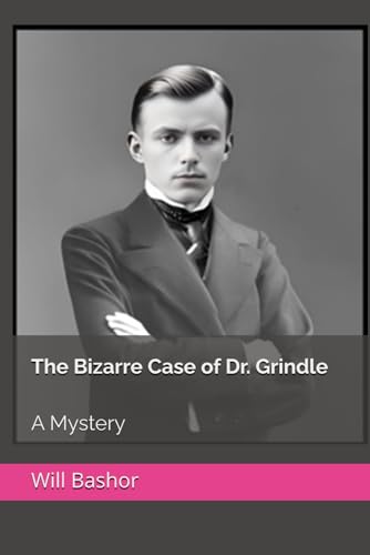 The Bizarre Case of Dr. Grindle: A Mystery von Independently published