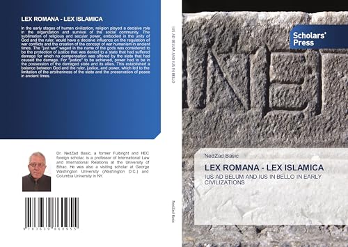 LEX ROMANA - LEX ISLAMICA: IUS AD BELUM AND IUS IN BELLO IN EARLY CIVILIZATIONS von VDM Verlag