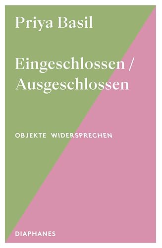 Eingeschlossen / Ausgeschlossen (Objekte widersprechen – Objects Talk Back) von Diaphanes