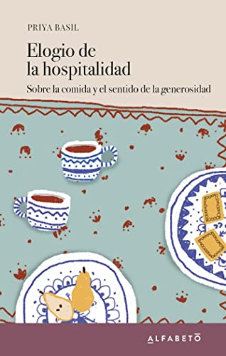 Elogio de la hospitalidad: Sobre la comida y el sentido de la generosidad von Alfabeto