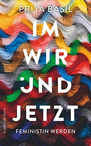 Im Wir und Jetzt: Feministin werden (suhrkamp nova) von Suhrkamp Verlag AG