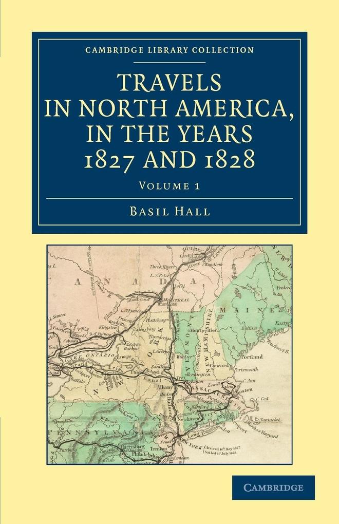 Travels in North America in the Years 1827 and 1828 - Volume    1 von Cambridge University Press