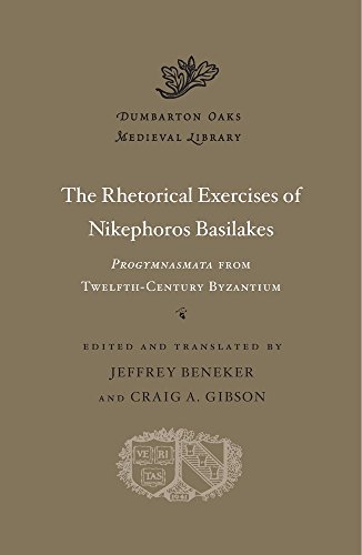 The Rhetorical Exercises of Nikephoros Basilakes: Progymnasmata from Twelfth-century Byzantium (Dumbarton Oaks Medieval Library)