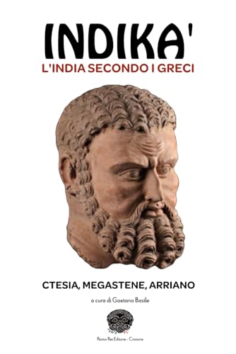 Indikà: l’India secondo i Greci: Ctesia, Megastene, Arriano von Independently published