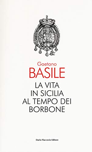 La vita in Sicilia al tempo dei Borbone von Flaccovio Dario