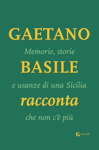 Memorie, storie e usanze di una Sicilia che non c'è più Memorie, storie e usanze di una Sicilia che non c'è più von Kalós