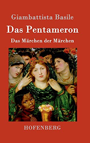 Das Pentameron: Das Märchen der Märchen