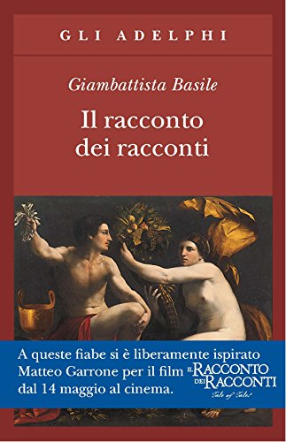 Il racconto dei racconti ovvero Il trattenimento dei piccoli (Gli Adelphi) von Adelphi