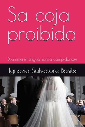 Sa coja proibida: Dramma in lingua sarda campidanese (Collana Teatro Multilingue, Band 31) von Independently published
