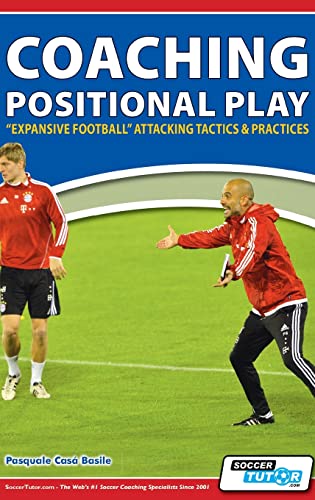Coaching Positional Play - ''Expansive Football'' Attacking Tactics & Practices von SoccerTutor.com Ltd.