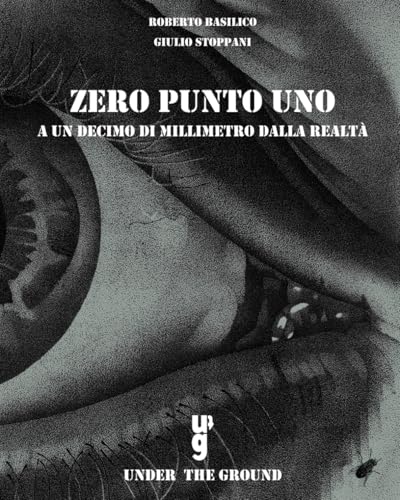 ZERO PUNTO UNO: A un decimo di millimetro dalla realtà von Independently published