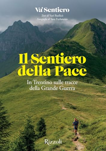 Il Sentiero della Pace. In Trentino sulle tracce della Grande Guerra (Rizzoli Illustrati) von Mondadori Electa