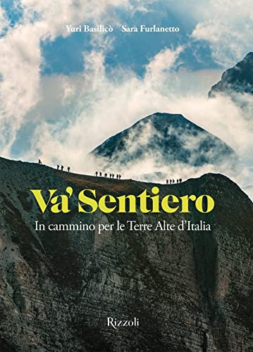 Va' sentiero. In cammino per le Terre Alte d'Italia (Rizzoli Illustrati) von Mondadori Electa