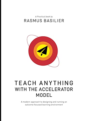 Teach anything with the accelerator model: A modern approach to designing and running an outcome-focused learning environment von BoD – Books on Demand – Finnland