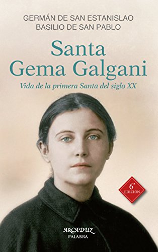 Santa Gema Galgani : vida de la primera santa del siglo XX (Arcaduz, Band 84) von Ediciones Palabra, S.A.