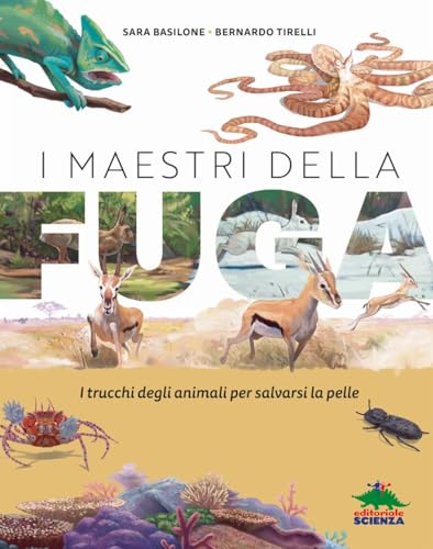 I maestri della fuga. Ediz. a colori (A tutta scienza) von Editoriale Scienza