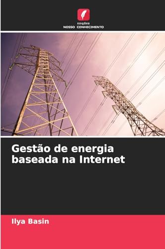 Gestão de energia baseada na Internet von Edições Nosso Conhecimento
