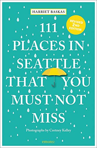 111 Places in Seattle That You Must Not Miss: Travel Guide von EMONS PUBLISHERS