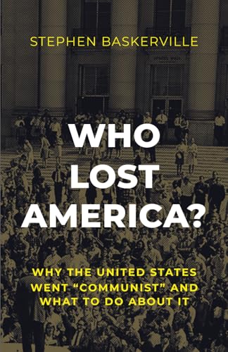 Who Lost America?: Why the United States Went “Communist” and What to Do about It von Arktos Media Ltd