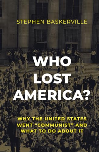 Who Lost America?: Why the United States Went “Communist” and What to Do about It