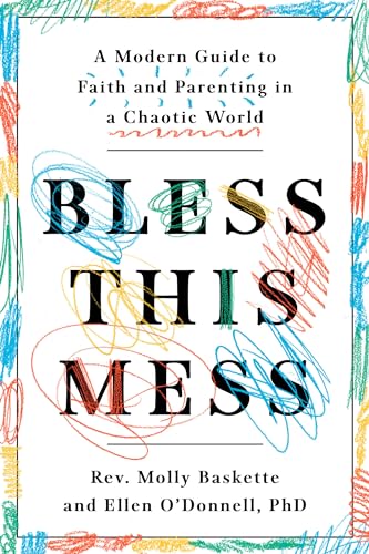 Bless This Mess: A Modern Guide to Faith and Parenting in a Chaotic World von Convergent Books