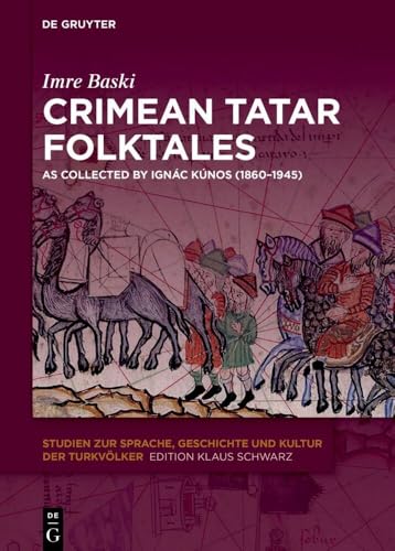 Crimean Tatar Folktales: As Collected by Ignác Kúnos (1860-1945) (Studien zur Sprache, Geschichte und Kultur der Turkvölker, 38) von De Gruyter