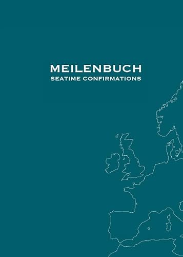 Meilenbuch - Seatime Confirmations: [Premium Hardcover] Seemeilen Nachweise für Segelscheine (SKS, SSS, SHS) und Yachtmaster, mit 5 Karten und Platz für persönliche Notizen, deutsch / englisch von epubli